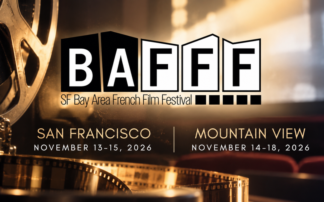 SF French Cinema Days Becomes BAFFF & Expands to Silicon Valley